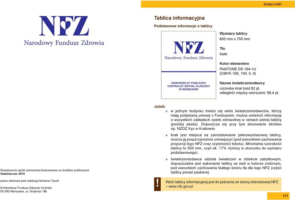 Vademecum 2010 praca zbiorowa pod redakcją Norberta Tyszki Narodowy Fundusz Zdrowia Centrala 02-390 Warszawa, ul.