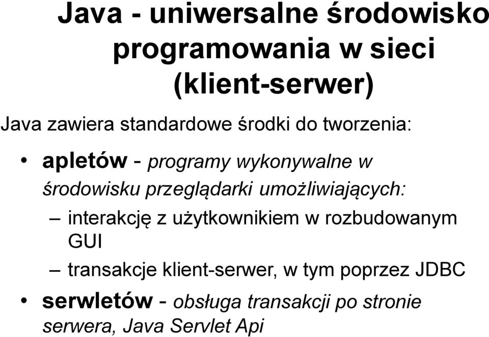 przeglądarki umożliwiających: interakcję z użytkownikiem w rozbudowanym GUI transakcje