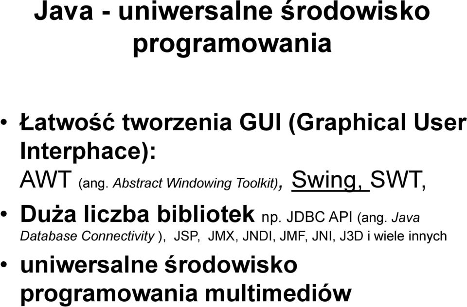 Abstract Windowing Toolkit), Swing, SWT, Duża liczba bibliotek np.