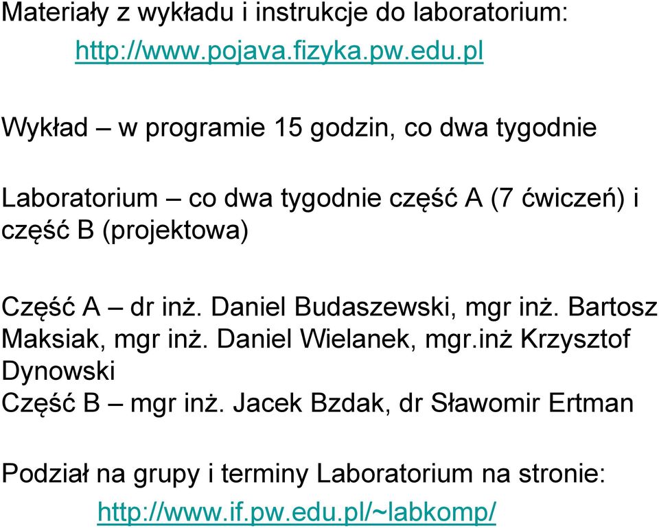 (projektowa) Część A dr inż. Daniel Budaszewski, mgr inż. Bartosz Maksiak, mgr inż. Daniel Wielanek, mgr.