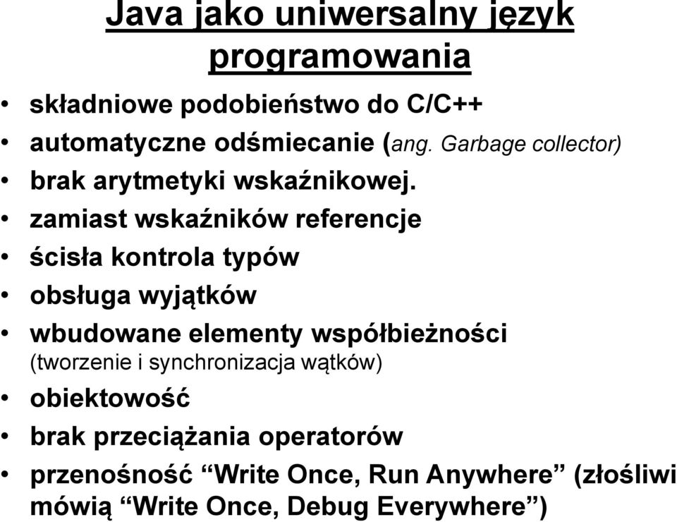 zamiast wskaźników referencje ścisła kontrola typów obsługa wyjątków wbudowane elementy współbieżności