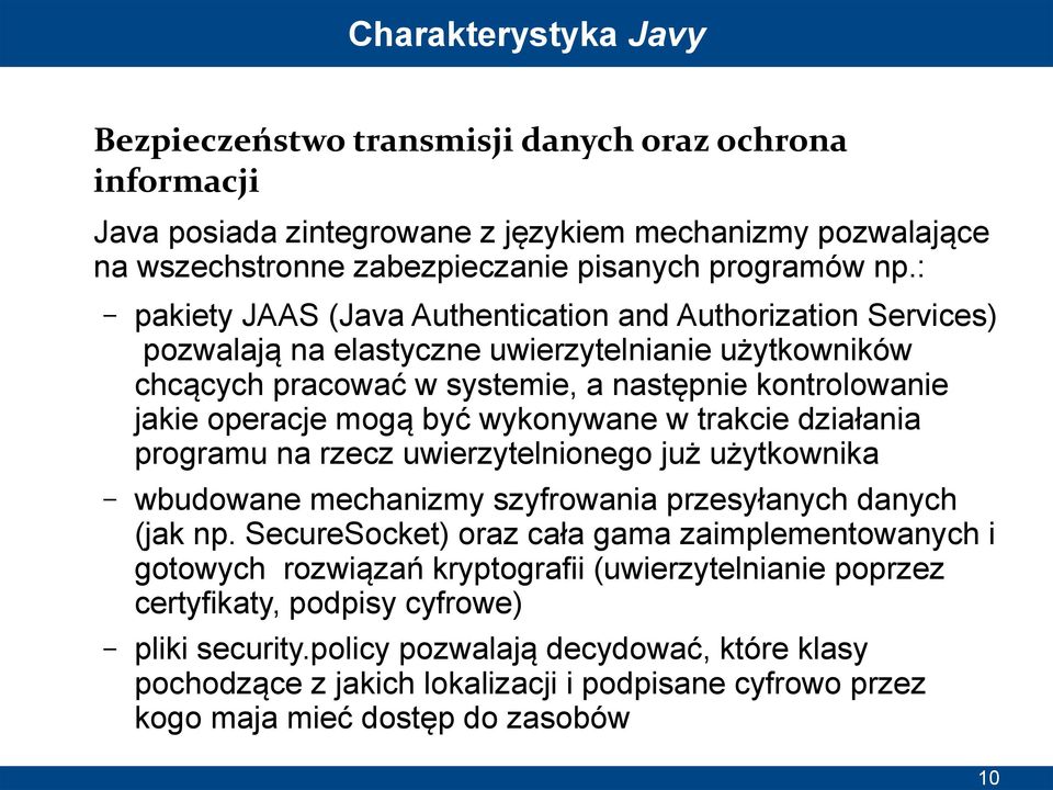 wykonywane w trakcie działania programu na rzecz uwierzytelnionego już użytkownika wbudowane mechanizmy szyfrowania przesyłanych danych (jak np.