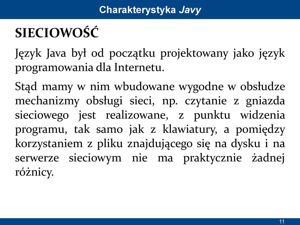 czytanie z gniazda sieciowego jest realizowane, z punktu widzenia programu, tak samo jak z klawiatury,