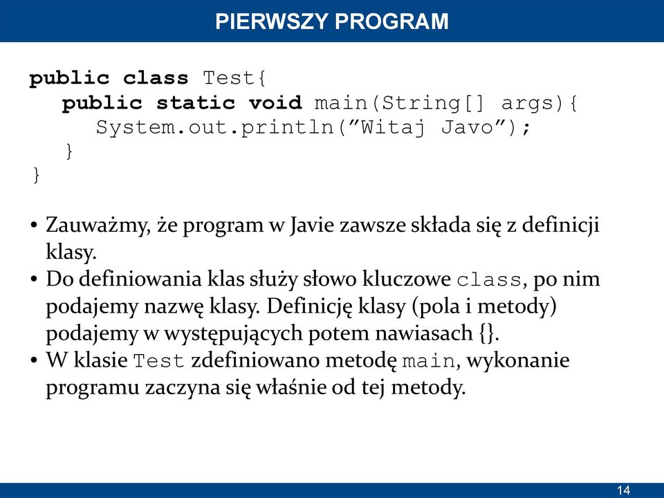 Do definiowania klas służy słowo kluczowe class, po nim podajemy nazwę klasy.