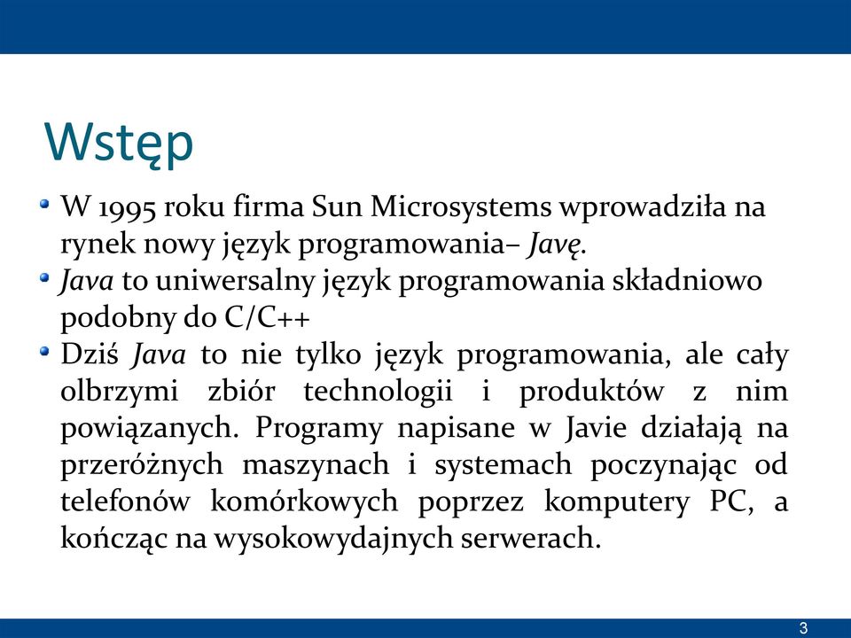 programowania, ale cały olbrzymi zbiór technologii i produktów z nim powiązanych.