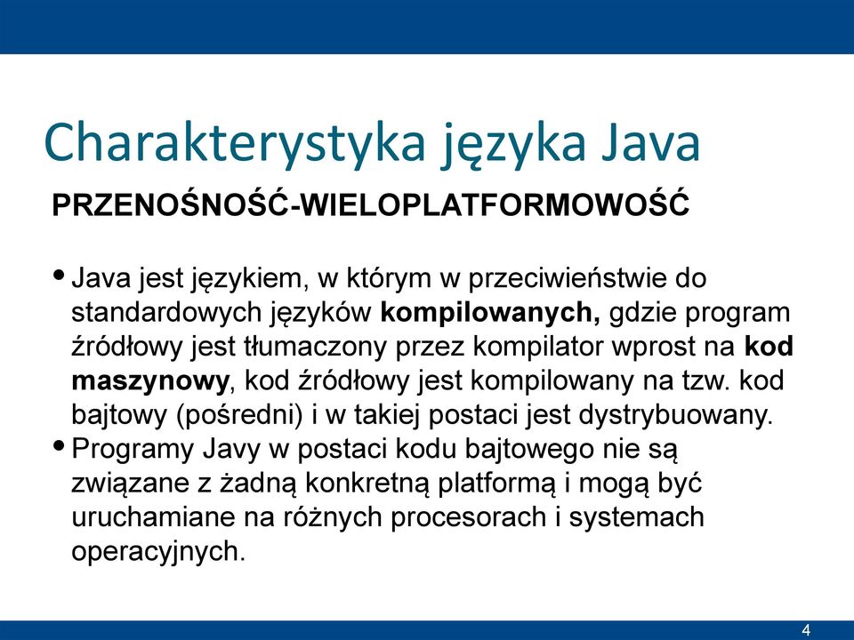 kod źródłowy jest kompilowany na tzw. kod bajtowy (pośredni) i w takiej postaci jest dystrybuowany.