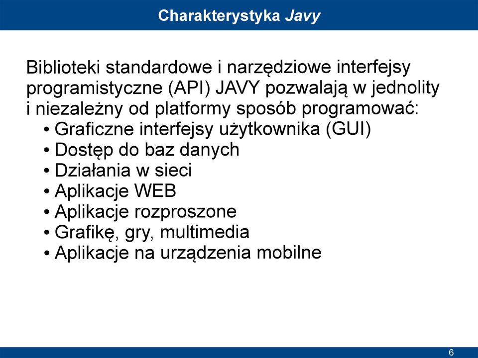 programować: Graficzne interfejsy użytkownika (GUI) Dostęp do baz danych Działania