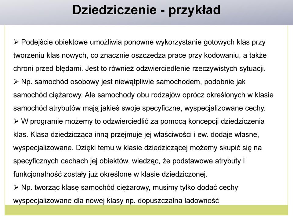 Ale samochody obu rodzajów oprócz określonych w klasie samochód atrybutów mają jakieś swoje specyficzne, wyspecjalizowane cechy.