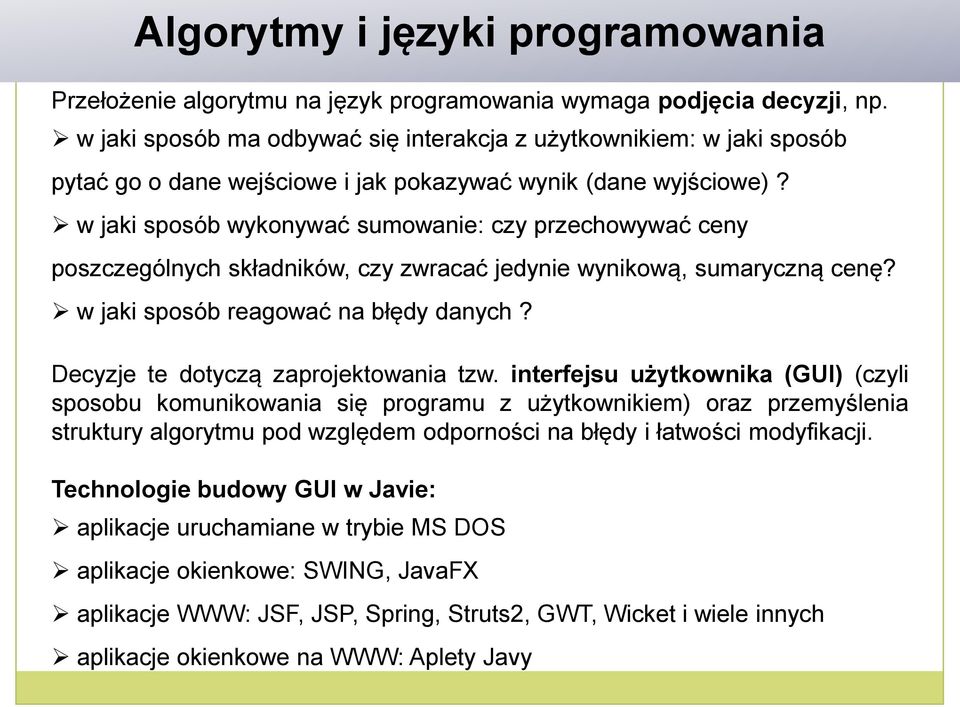 w jaki sposób wykonywać sumowanie: czy przechowywać ceny poszczególnych składników, czy zwracać jedynie wynikową, sumaryczną cenę? w jaki sposób reagować na błędy danych?
