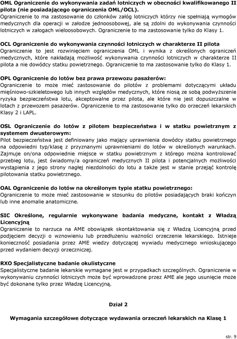 wieloosobowych. Ograniczenie to ma zastosowanie tylko do Klasy 1.