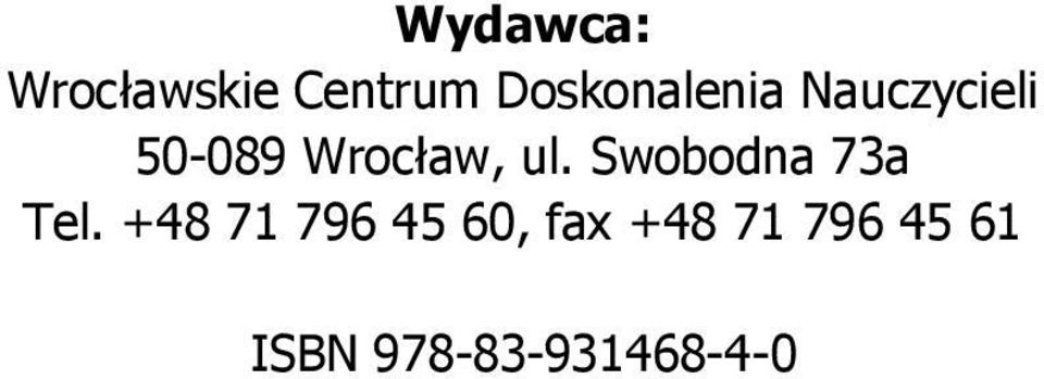 Wrocław, ul. Swobodna 73a Tel.