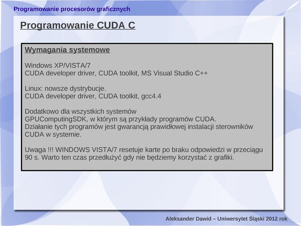 4 Dodatkowo dla wszystkich systemów GPUComputingSDK, w którym są przykłady programów CUDA.