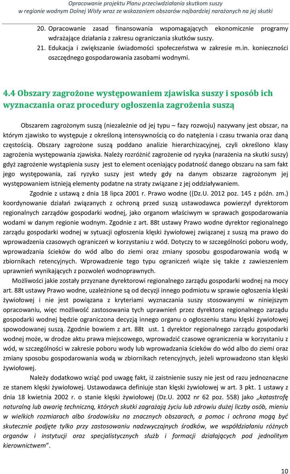 obszar, na którym zjawisko to występuje z określoną intensywnością co do natężenia i czasu trwania oraz daną częstością.