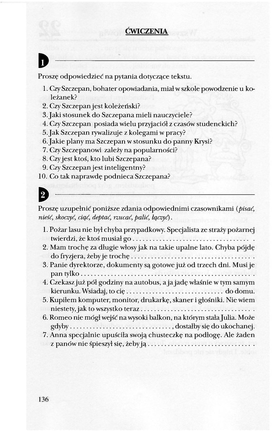 Jakie plany ma Szczepan w stosunku do panny Krysi? 7. Czy Szczepanowi zależy na popularności? 8. Czyjest ktoś, kto lubi Szczepana? 9. Czy Szczepanjest inteligentny? 10.