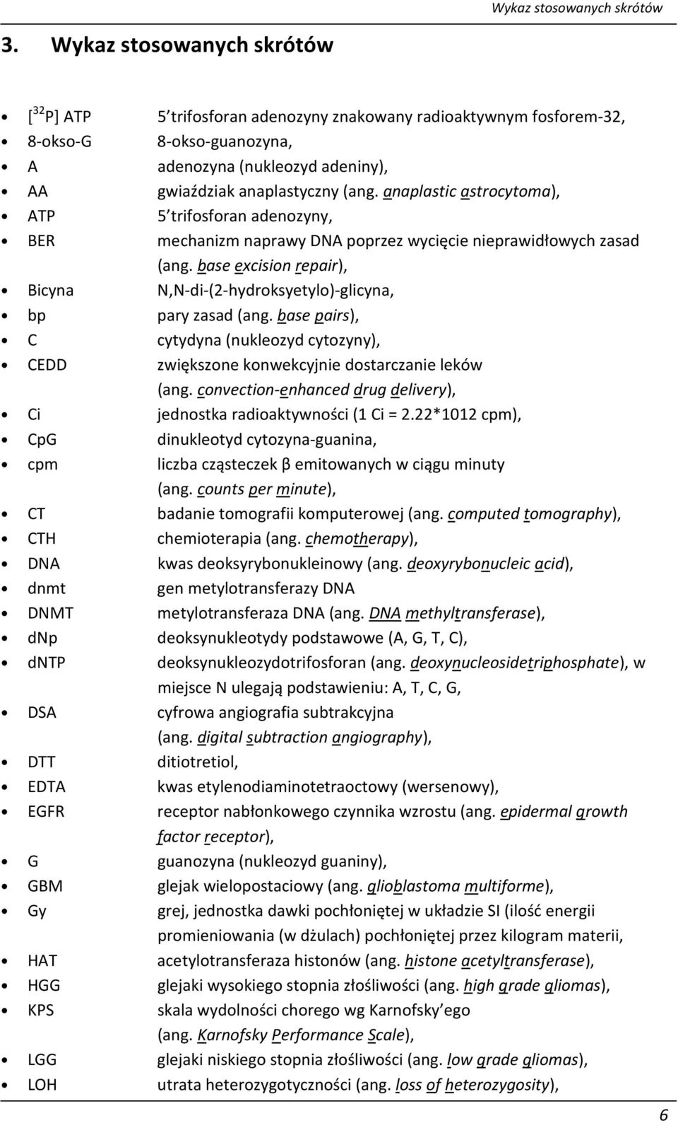anaplastic astrocytoma), ATP 5 trifosforan adenozyny, BER mechanizm naprawy DNA poprzez wycięcie nieprawidłowych zasad (ang.