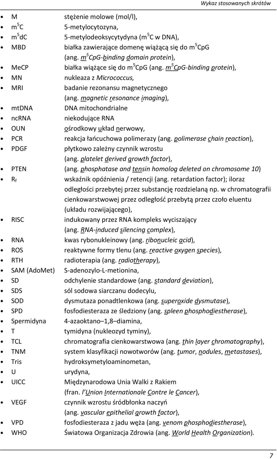 magnetic resonance imaging), mtdna DNA mitochondrialne ncrna niekodujące RNA OUN ośrodkowy układ nerwowy, PCR reakcja łańcuchowa polimerazy (ang.