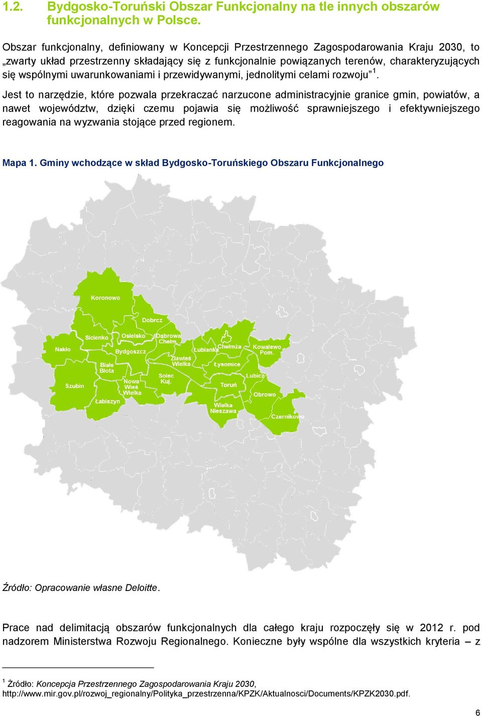 wspólnymi uwarunkowaniami i przewidywanymi, jednolitymi celami rozwoju 1.