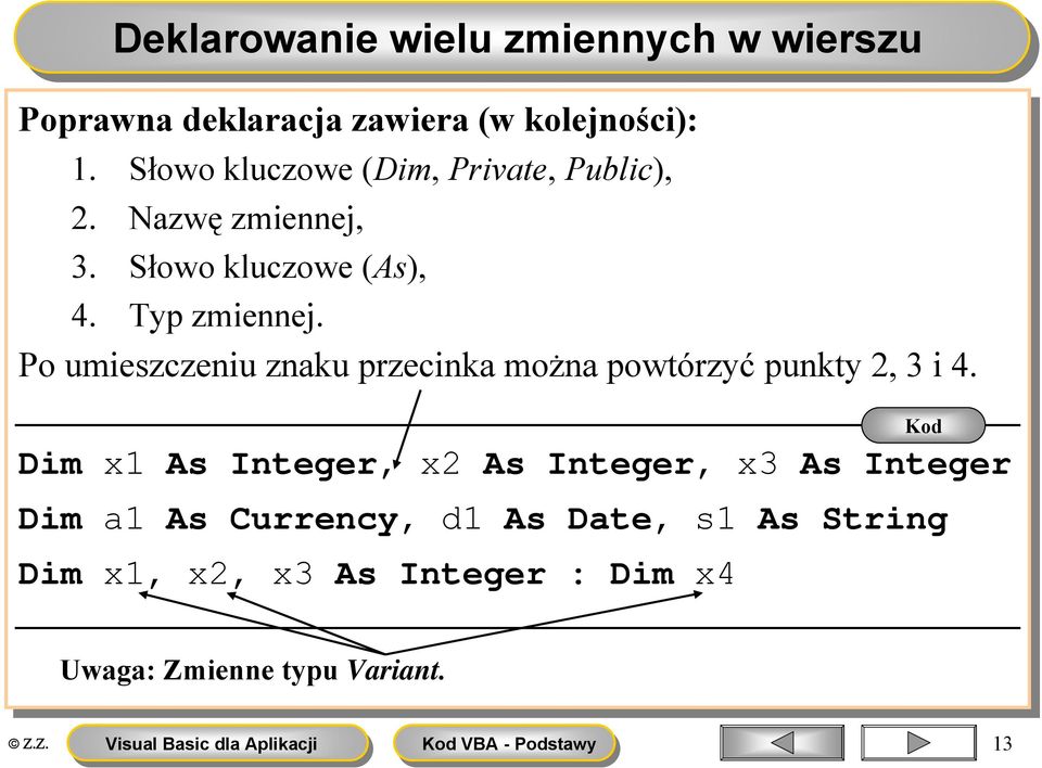 Po Po umieszczeniu znaku przecinka można powtórzyć punkty 2, 2, 3 i i 4.