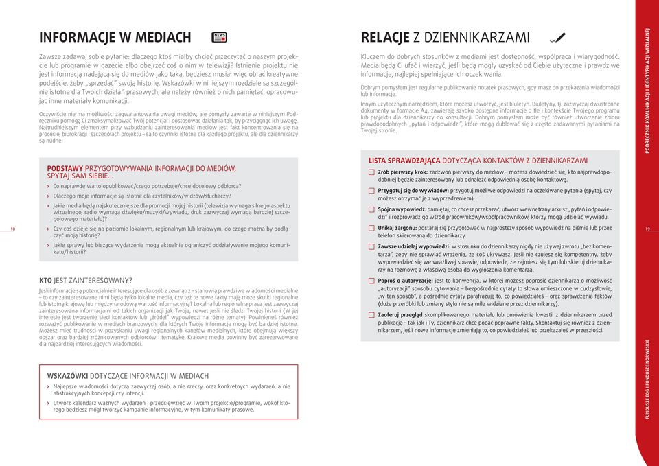 Wskazówki w niniejszym rozdziale są szczególnie istotne dla Twoich działań prasowych, ale należy również o nich pamiętać, opracowując inne materiały komunikacji.