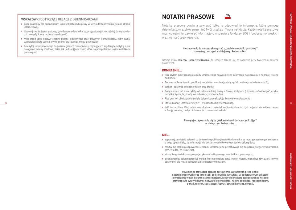 Miej przed sobą gotowy zestaw pytań i odpowiedzi oraz głównych komunikatów, żeby Twoja wypowiedź była spójna z tym, co inni pracownicy mogą powiedzieć.