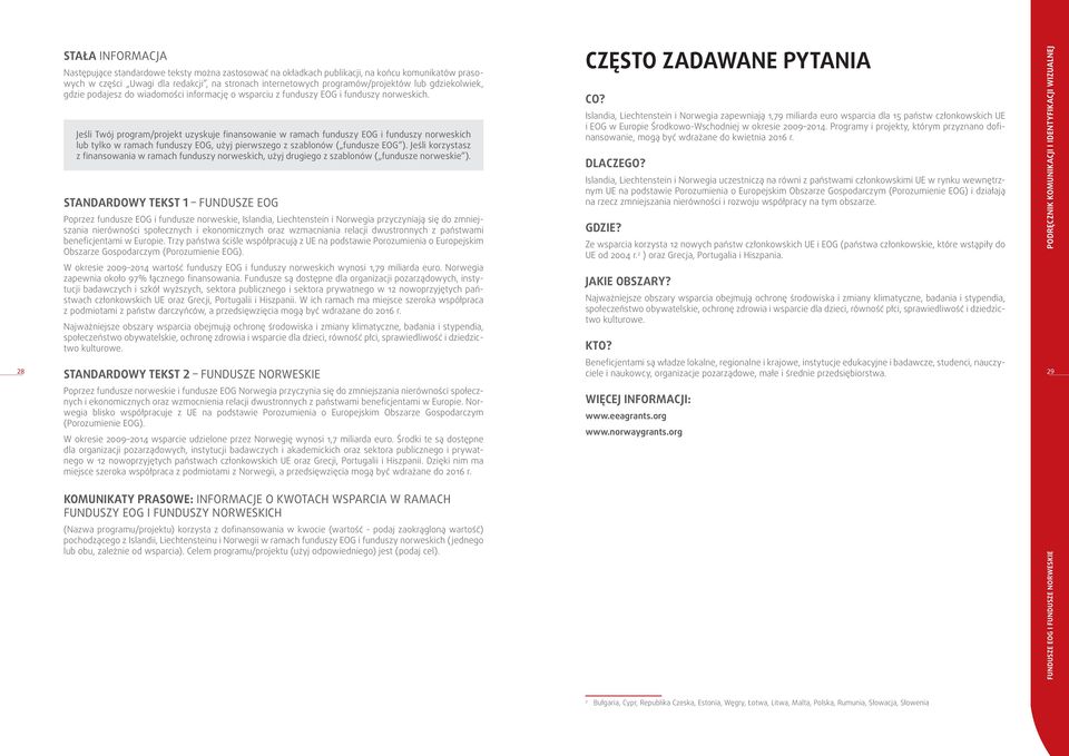 Jeśli Twój program/projekt uzyskuje finansowanie w ramach funduszy EOG i funduszy norweskich lub tylko w ramach funduszy EOG, użyj pierwszego z szablonów ( fundusze EOG ).