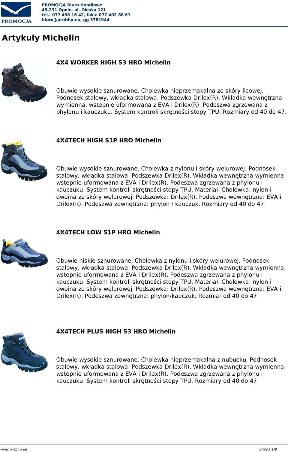4X4TECH HIGH S1P HRO Michelin Obuwie wysokie sznurowane. Cholewka z nylonu i skóry welurowej. Podnosek stalowy, wkładka stalowa. Podszewka Drilex(R).