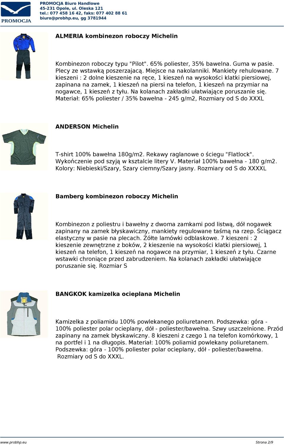 Na kolanach zakładki ułatwiające poruszanie się. Materiał: 65% poliester / 35% bawełna - 245 g/m2, Rozmiary od S do XXXL ANDERSON Michelin T-shirt 100% bawełna 180g/m2.