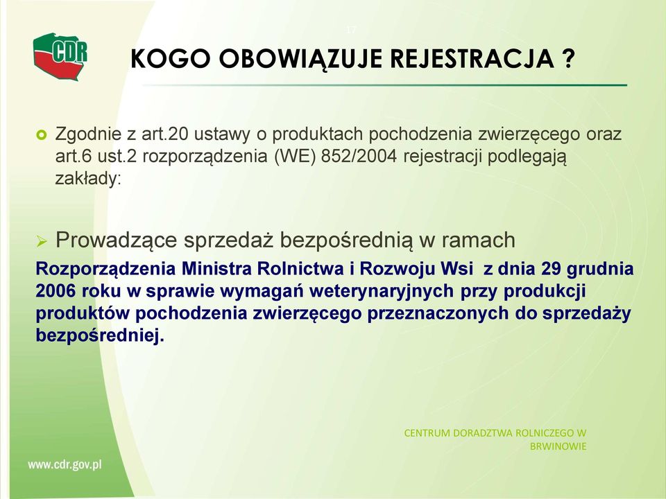 2 rozporządzenia (WE) 852/2004 rejestracji podlegają zakłady: Prowadzące sprzedaż bezpośrednią w ramach