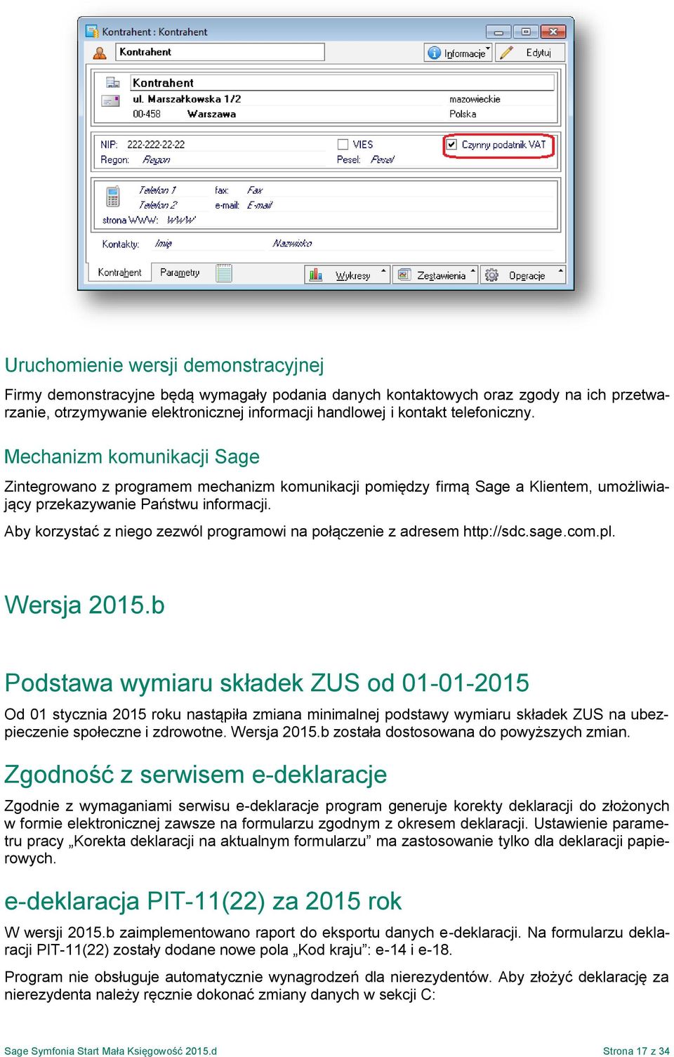 Aby korzystać z niego zezwól programowi na połączenie z adresem http://sdc.sage.com.pl. Wersja 2015.