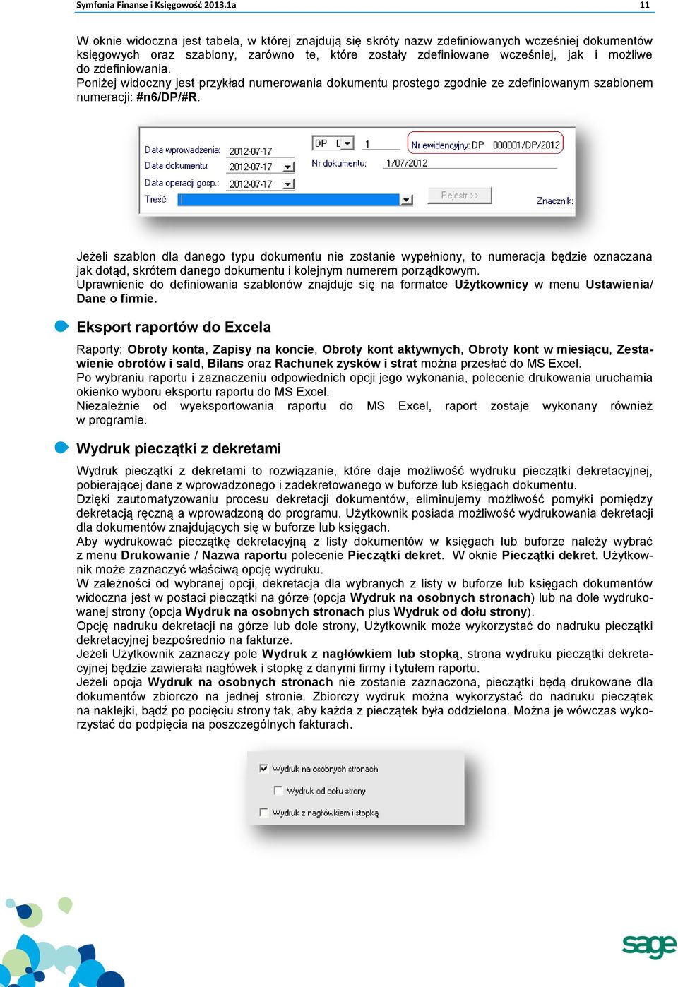 zdefiniowania. Poniżej widoczny jest przykład numerowania dokumentu prostego zgodnie ze zdefiniowanym szablonem numeracji: #n6/dp/#r.