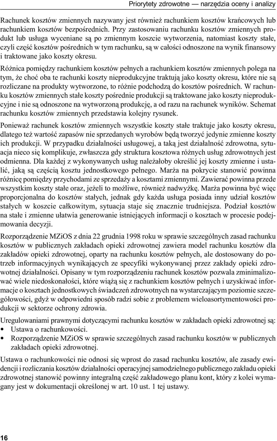 odnoszone na wynik finansowy i traktowane jako koszty okresu.
