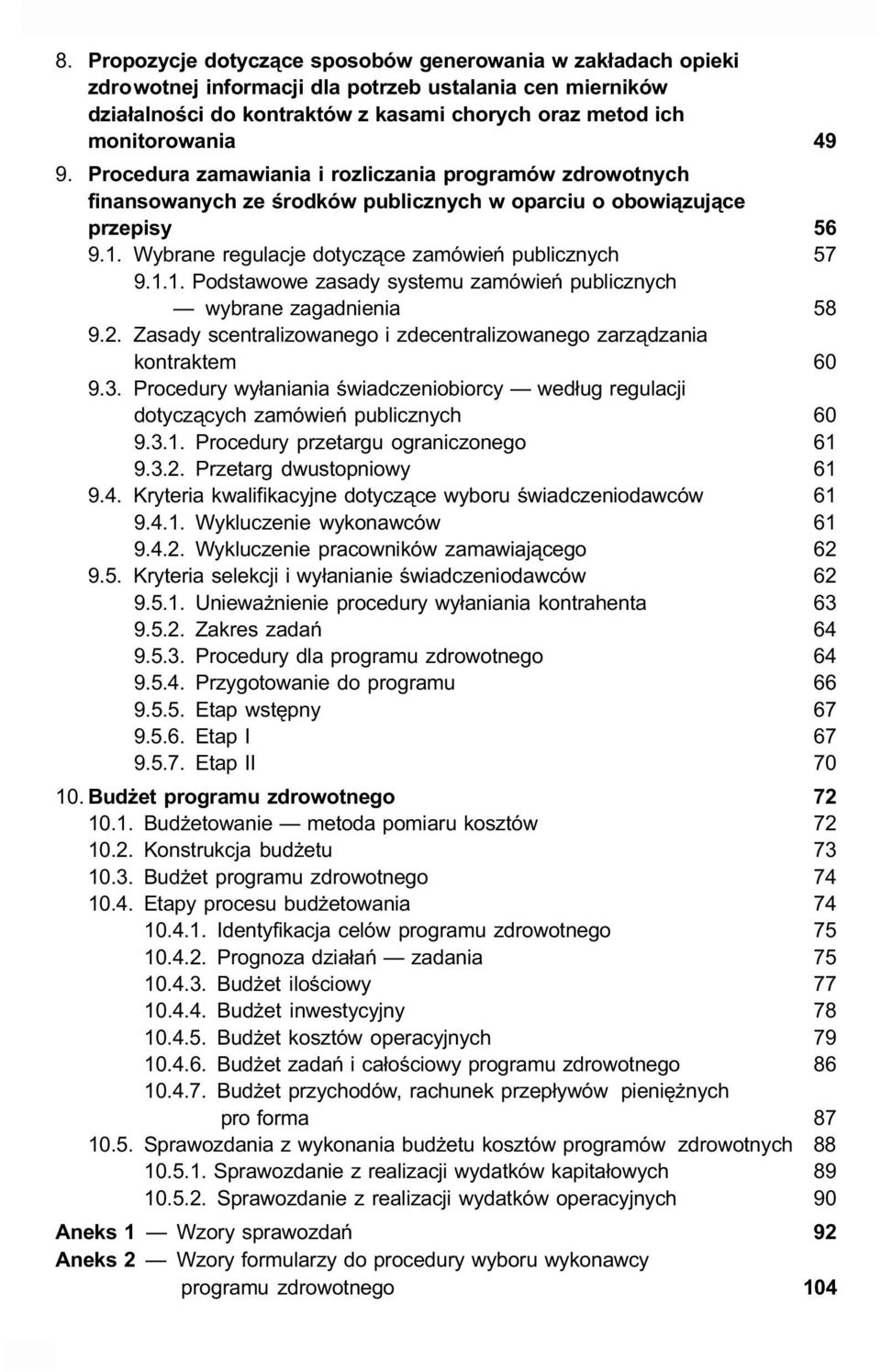 Procedura zamawiania i rozliczania programów zdrowotnych finansowanych ze środków publicznych w oparciu o obowiązujące przepisy 56 9.1.