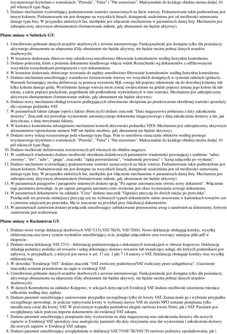 Podsumowanie nie jest dostępne na wszystkich listach, dostępność uzależniona jest od możliwości sumowania danego typu listy.