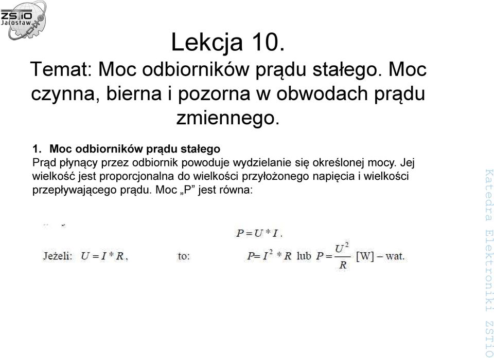 Moc odbiorników prądu stałego Prąd płynący przez odbiornik powoduje wydzielanie się