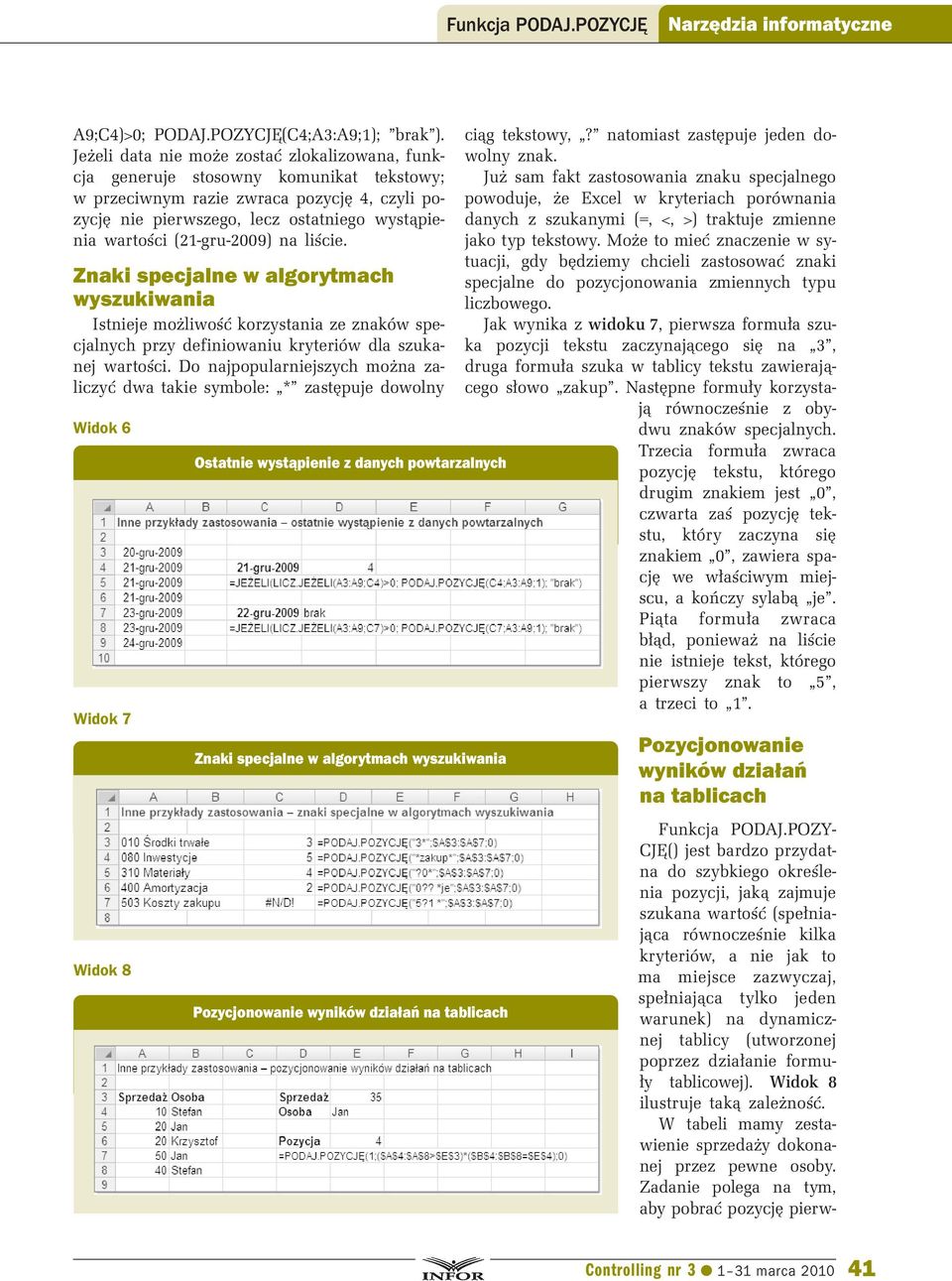 (21-gru-2009) na liście. Znaki specjalne w algorytmach wyszukiwania Istnieje możliwość korzystania ze znaków specjalnych przy definiowaniu kryteriów dla szukanej wartości.