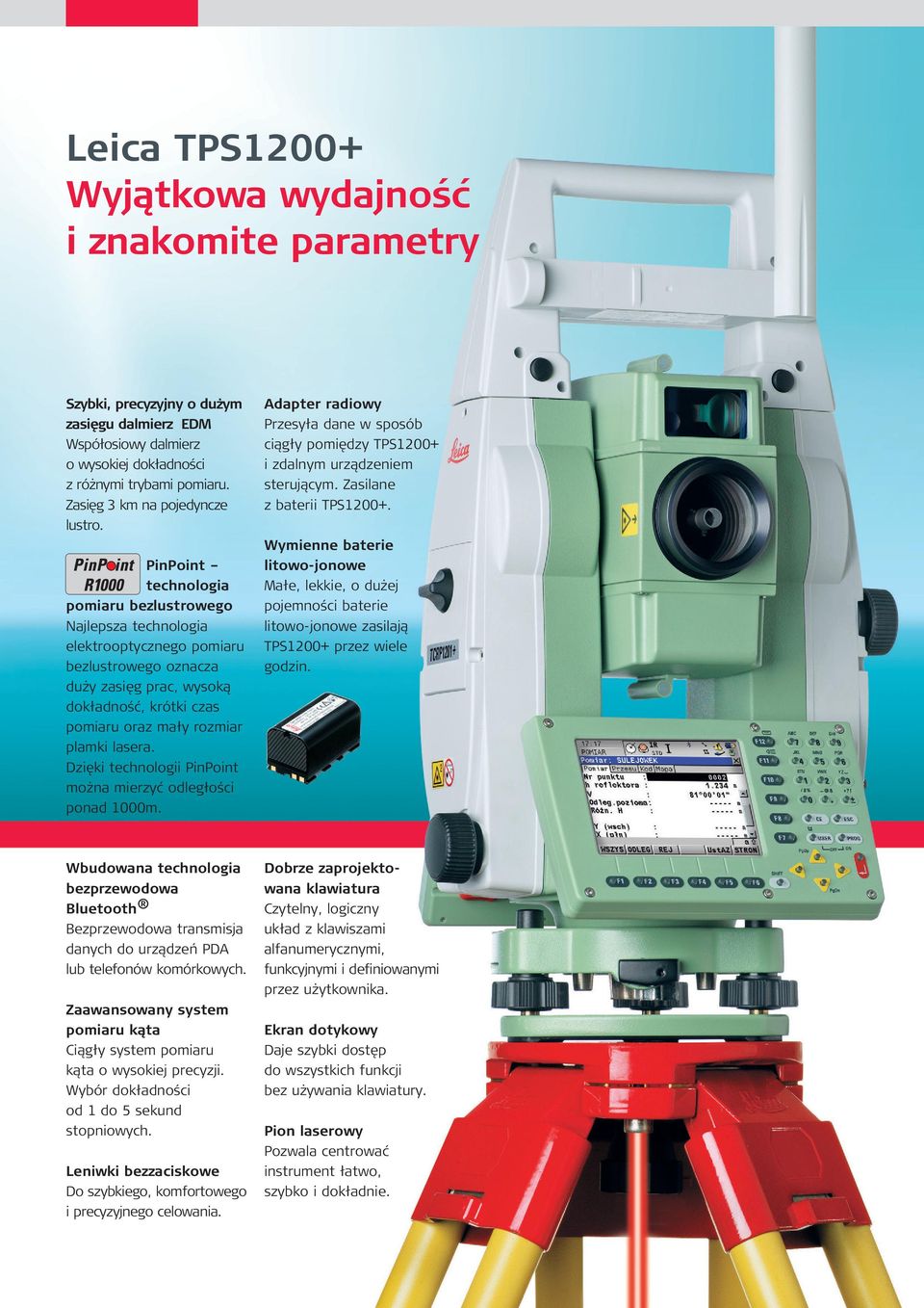 PinPoint technologia pomiaru bezlustrowego Najlepsza technologia elektrooptycznego pomiaru bezlustrowego oznacza duży zasięg prac, wysoką dokładność, krótki czas pomiaru oraz mały rozmiar plamki