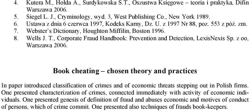 , Corporate Fraud Handbook: Prevention and Detection, LexisNexis Sp. z oo, Warszawa 2006.
