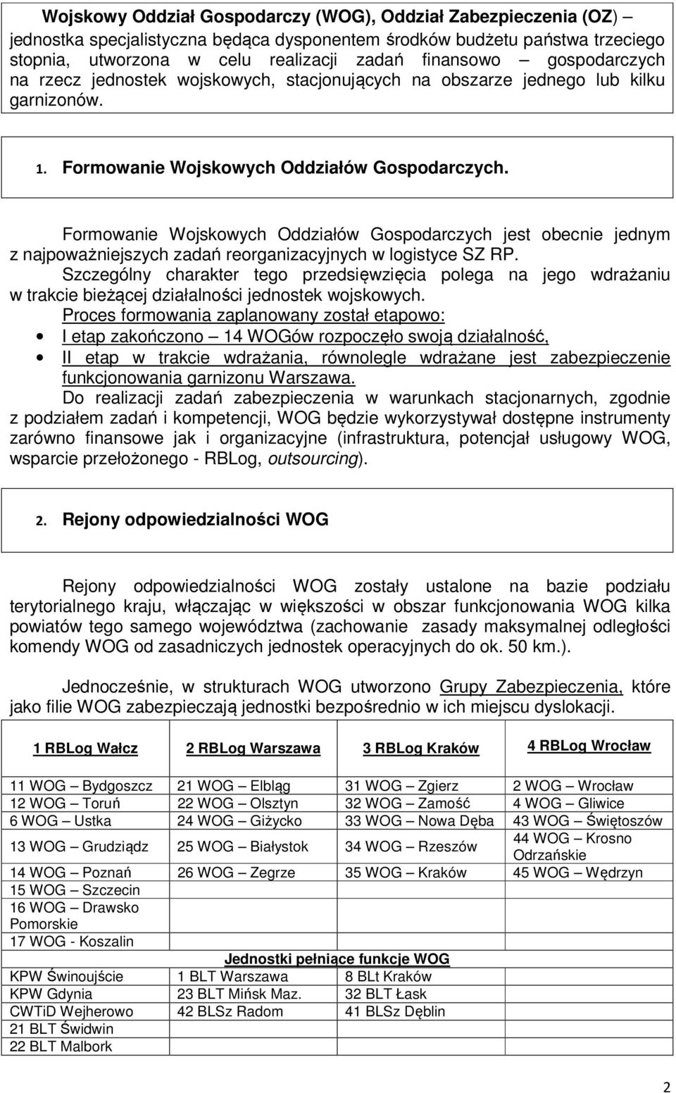 Formowanie Wojskowych Oddziałów Gospodarczych jest obecnie jednym z najpoważniejszych zadań reorganizacyjnych w logistyce SZ RP.