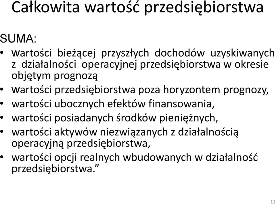 wartości ubocznych efektów finansowania, wartości posiadanych środków pieniężnych, wartości aktywów