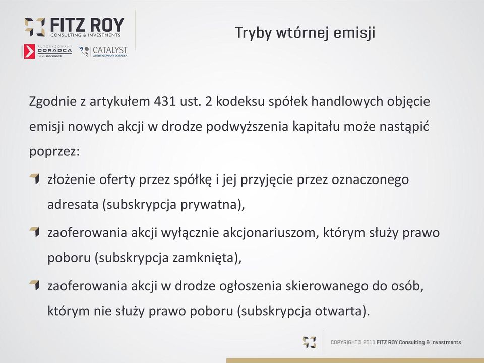 złożenie oferty przez spółkę i jej przyjęcie przez oznaczonego adresata (subskrypcja prywatna), zaoferowania