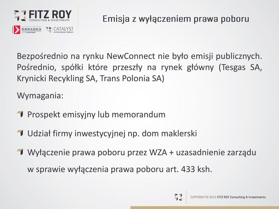 Polonia SA) Wymagania: Prospekt emisyjny lub memorandum Udział firmy inwestycyjnej np.