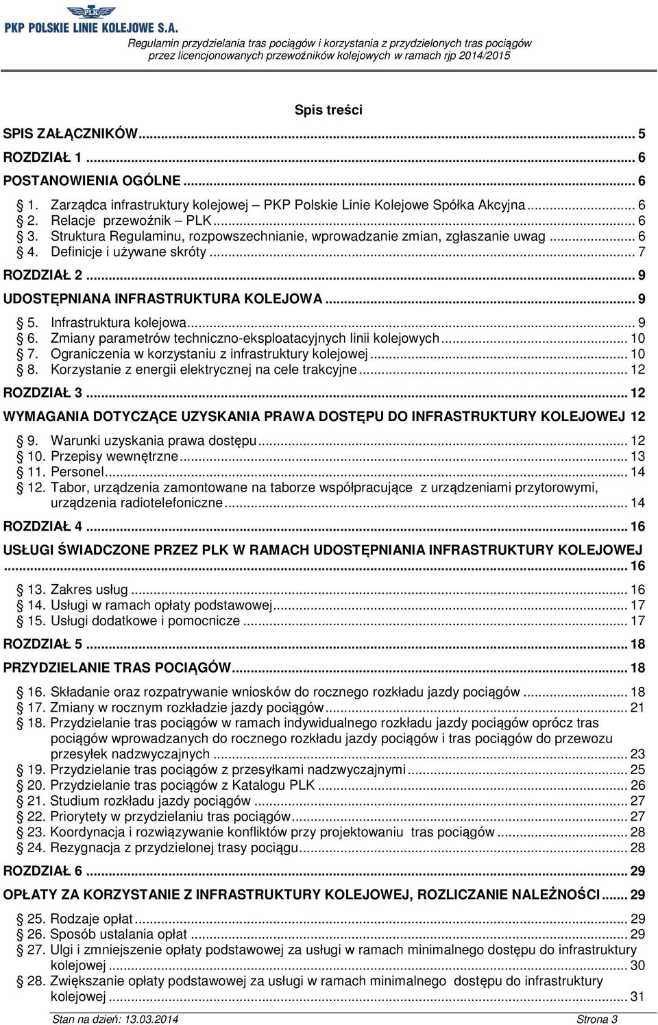 Infrastruktura kolejowa... 9 6. Zmiany parametrów techniczno-eksploatacyjnych linii kolejowych... 10 7. Ograniczenia w korzystaniu z infrastruktury kolejowej... 10 8.