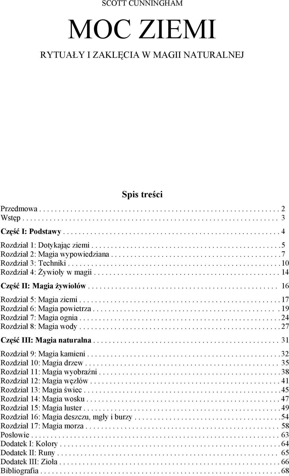 ...................................................... 10 Rozdział 4: Żywioły w magii................................................ 14 Część II: Magia żywiołów................................................. 16 Rozdział 5: Magia ziemi.