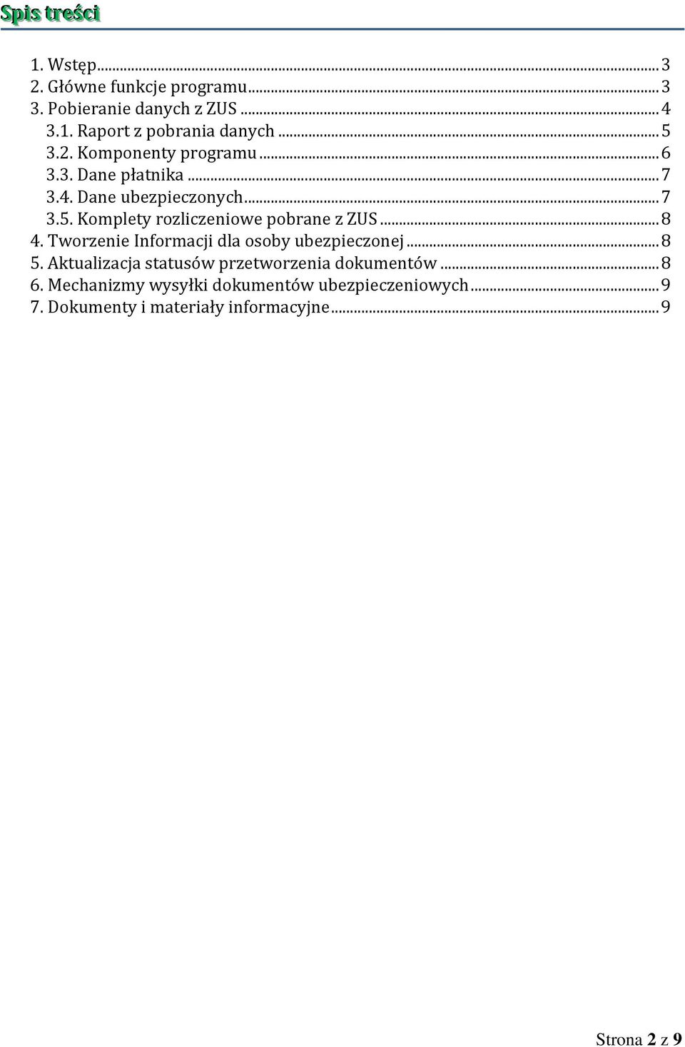 .. 8 4. Tworzenie Informacji dla osoby ubezpieczonej... 8 5. Aktualizacja statusów przetworzenia dokumentów... 8 6.