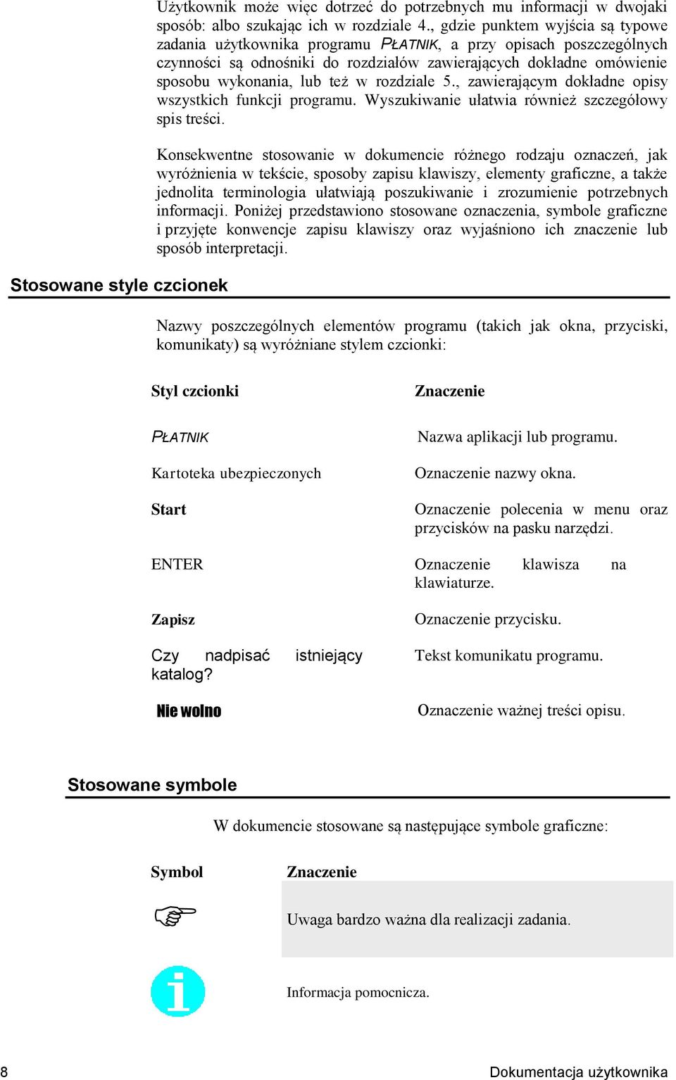 w rozdziale 5., zawierającym dokładne opisy wszystkich funkcji programu. Wyszukiwanie ułatwia również szczegółowy spis treści.