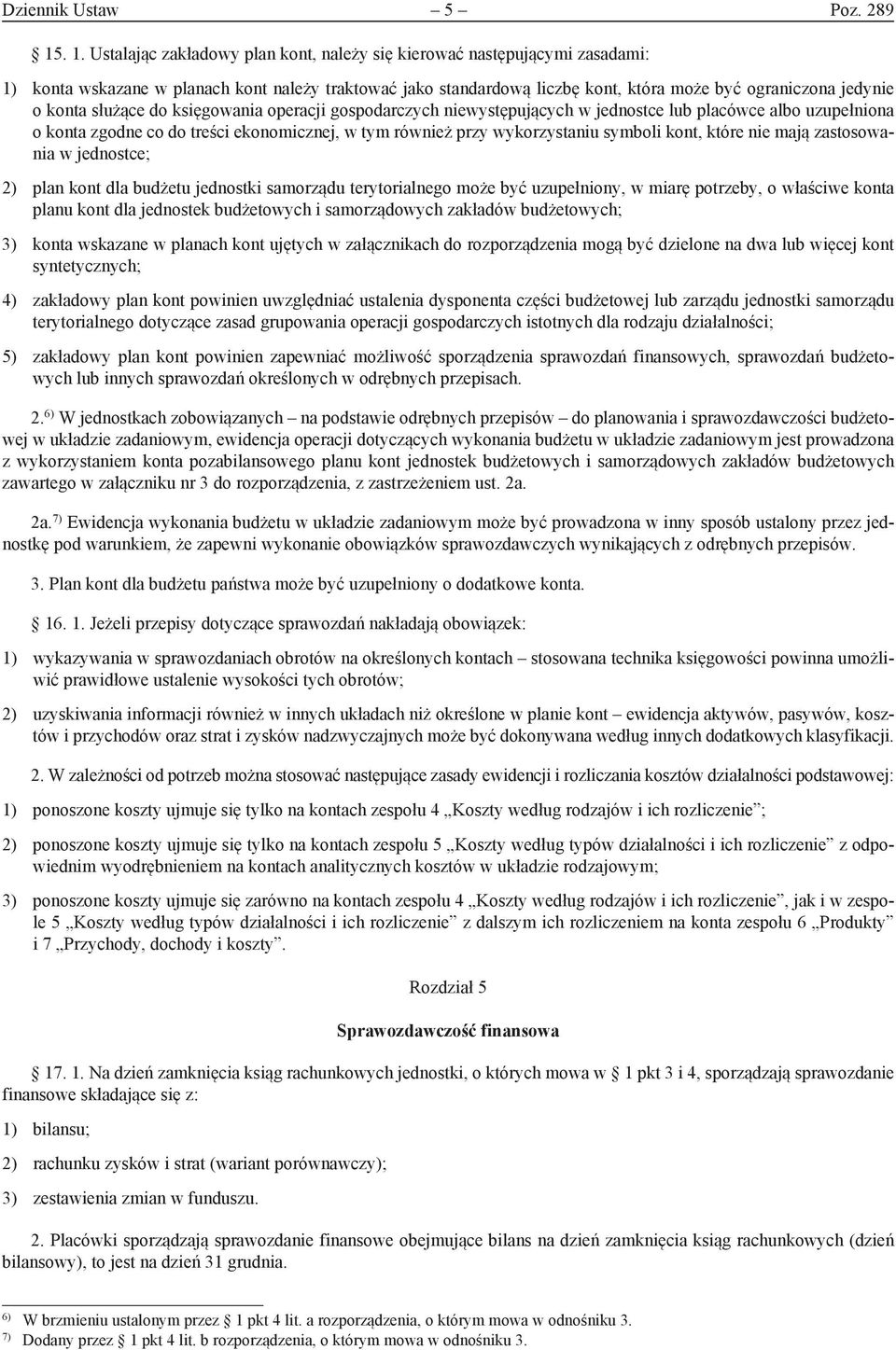 konta służące do księgowania operacji gospodarczych niewystępujących w jednostce lub placówce albo uzupełniona o konta zgodne co do treści ekonomicznej, w tym również przy wykorzystaniu symboli kont,