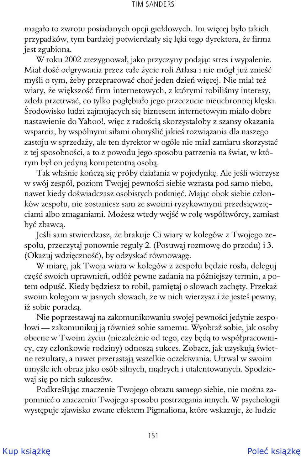 Nie mia te wiary, e wi kszo firm internetowych, z którymi robili my interesy, zdo a przetrwa, co tylko pog bia o jego przeczucie nieuchronnej kl ski.