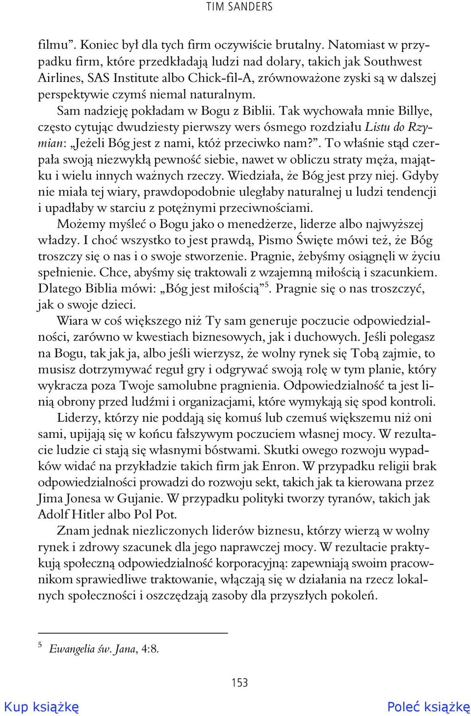 Sam nadziej pok adam w Bogu z Biblii. Tak wychowa a mnie Billye, cz sto cytuj c dwudziesty pierwszy wers ósmego rozdzia u Listu do Rzymian: Je eli Bóg jest z nami, któ przeciwko nam?