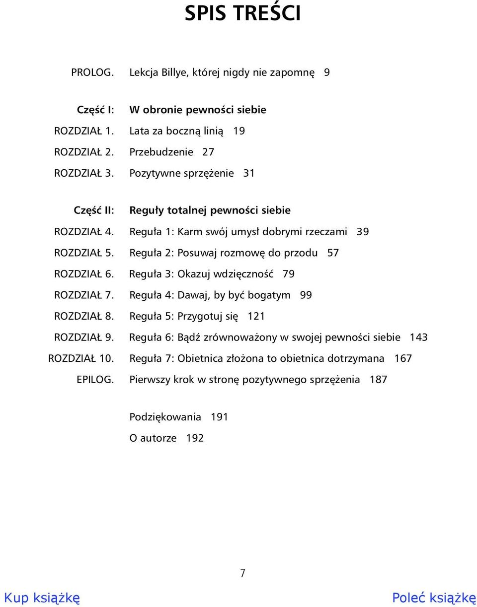 Regu a 2: Posuwaj rozmow do przodu 57 ROZDZIA 6. Regu a 3: Okazuj wdzi czno 79 ROZDZIA 7. Regu a 4: Dawaj, by by bogatym 99 ROZDZIA 8. Regu a 5: Przygotuj si 121 ROZDZIA 9.