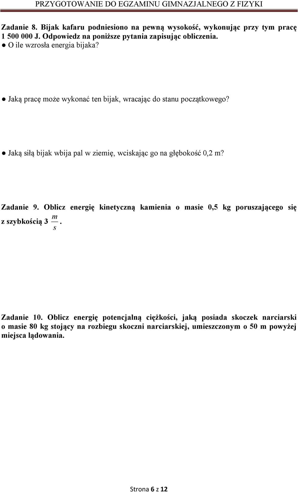 Jaką siłą bijak wbija pal w ziemię, wciskając go na głębokość 0, m? Zadanie 9.